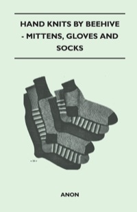 Cover image: Hand Knits by Beehive - Mittens, Gloves and Socks 9781447401681
