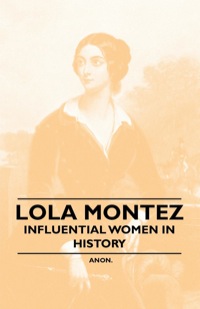 صورة الغلاف: Lola Montez - Influential Women in History 9781446528969