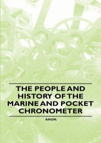 Imagen de portada: The People and History of The Marine and Pocket Chronometer 9781446529256