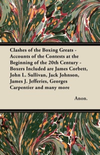 Omslagafbeelding: Clashes of the Boxing Greats - Accounts of the Contests at the Beginning of the 20th Century 9781447437215