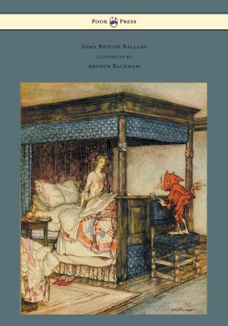 Cover image: Some British Ballads - Illustrated by Arthur Rackham 9781447477389