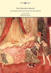 表紙画像: The Sleeping Beauty and Other Fairy Tales from the Old French - Illustrated by Edmund Dulac 9781447449201