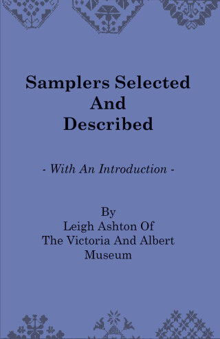 Immagine di copertina: Samplers Selected and Described - With an Introduction by Leigh Ashton of the Victoria and Albert Museum 9781408693568