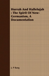 صورة الغلاف: Hurrah And Hallelujah : The Spirit Of New-Germanism, A Documentation 9781409728542