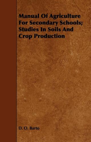 Cover image: Manual Of Agriculture For Secondary Schools; Studies In Soils And Crop Production 9781443741316