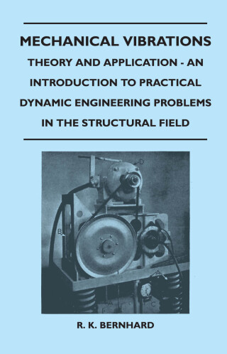 Cover image: Mechanical Vibrations - Theory And Application - An Introduction To Practical Dynamic Engineering Problems In The Structural Field 9781446508336