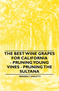 表紙画像: The Best Wine Grapes for California - Pruning Young Vines - Pruning the Sultana 9781446533864
