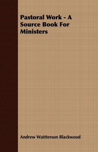 صورة الغلاف: Pastoral Work - A Source Book For Ministers 9781406743845