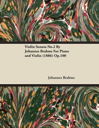 صورة الغلاف: Violin Sonata No.2 By Johannes Brahms For Piano and Violin (1886) Op.100 9781446516607