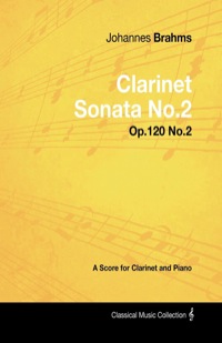 صورة الغلاف: Johannes Brahms - Clarinet Sonata No.2 - Op.120 No.2 - A Score for Clarinet and Piano 9781447441106