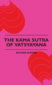 表紙画像: The Kama Sutra Of Vatsyayana 9781445504001
