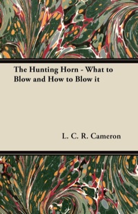 表紙画像: The Hunting Horn - What to Blow and How to Blow it 9781447460244