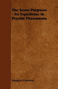 Omslagafbeelding: The Seven Purposes - An Experience in Psychic Phenomena 9781444665314