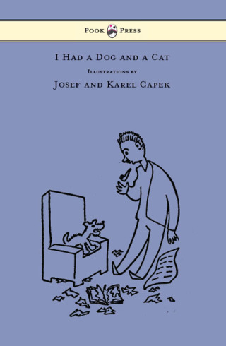 Titelbild: I Had a Dog and a Cat - Pictures Drawn by Josef and Karel Capek 9781447478027