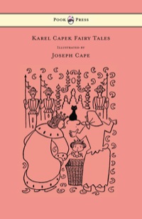صورة الغلاف: Karel Capek Fairy Tales - With One Extra as a Makeweight and Illustrated by Joseph Capek 9781447478034