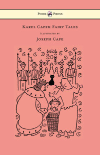 Titelbild: Karel Capek Fairy Tales - With One Extra as a Makeweight and Illustrated by Joseph Capek 9781447478034