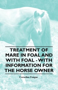 Immagine di copertina: Treatment of Mare in Foal and with Foal - With Information for the Horse Owner 9781446531433