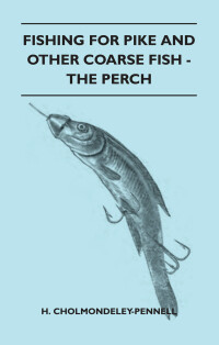 Omslagafbeelding: Fishing for Pike and Other Coarse Fish - The Perch 9781445524658