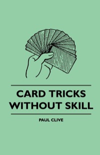 صورة الغلاف: Card Tricks Without Skill 9781445511887