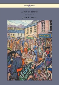 Immagine di copertina: A Boy in Eirinn - Illustrated by Jack B. Yeats 9781447477259