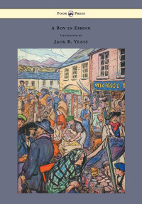 Cover image: A Boy in Eirinn - Illustrated by Jack B. Yeats 9781447477259