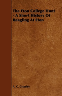 Immagine di copertina: The Eton College Hunt - A Short History Of Beagling At Eton 9781443791816