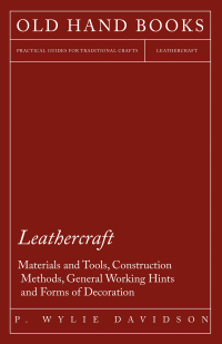Cover image: Leathercraft - Materials and Tools, Construction Methods, General Working Hints and Forms of Decoration 9781447413196
