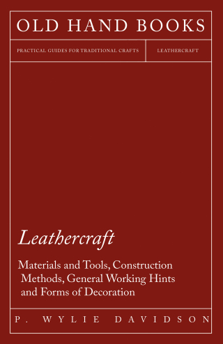 Cover image: Leathercraft - Materials and Tools, Construction Methods, General Working Hints and Forms of Decoration 9781447413196