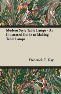 表紙画像: Modern Style Table Lamps - An Illustrated Guide to Making Table Lamps 9781447413448