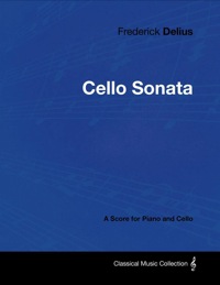 Imagen de portada: Frederick Delius - Cello Sonata - A Score for Piano and Cello 9781447441182