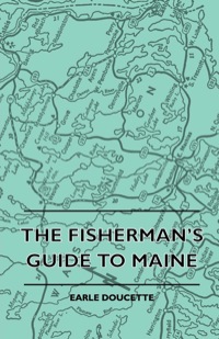 صورة الغلاف: The Fisherman's Guide to Maine 9781445511696