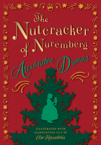 صورة الغلاف: The Nutcracker of Nuremberg - Illustrated with Silhouettes Cut by Else Hasselriis 9781447477921