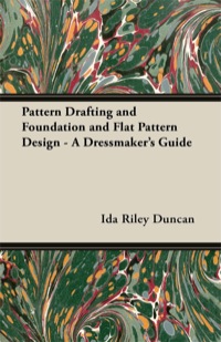 صورة الغلاف: Pattern Drafting and Foundation and Flat Pattern Design - A Dressmaker's Guide 9781447413271