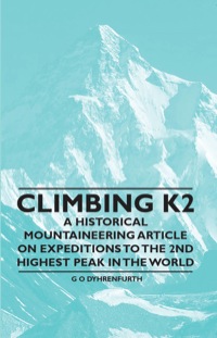 Imagen de portada: Climbing K2 - A Historical Mountaineering Article on Expeditions to the 2nd Highest Peak in the World 9781447408604