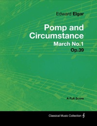 表紙画像: Edward Elgar - Pomp and Circumstance March No.1 - Op.39 - A Full Score 9781447441243