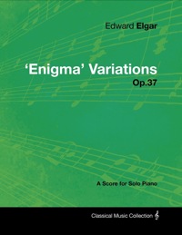 表紙画像: Edward Elgar - 'Enigma' Variations - Op.37 - A Score for Solo Piano 9781447441267