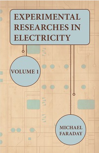 表紙画像: Experimental Researches In Electricity - Volume 1 9781445504285