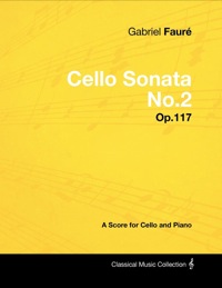 表紙画像: Gabriel FaurÃ© - Cello Sonata No.2 - Op.117 - A Score for Cello and Piano 9781447441298