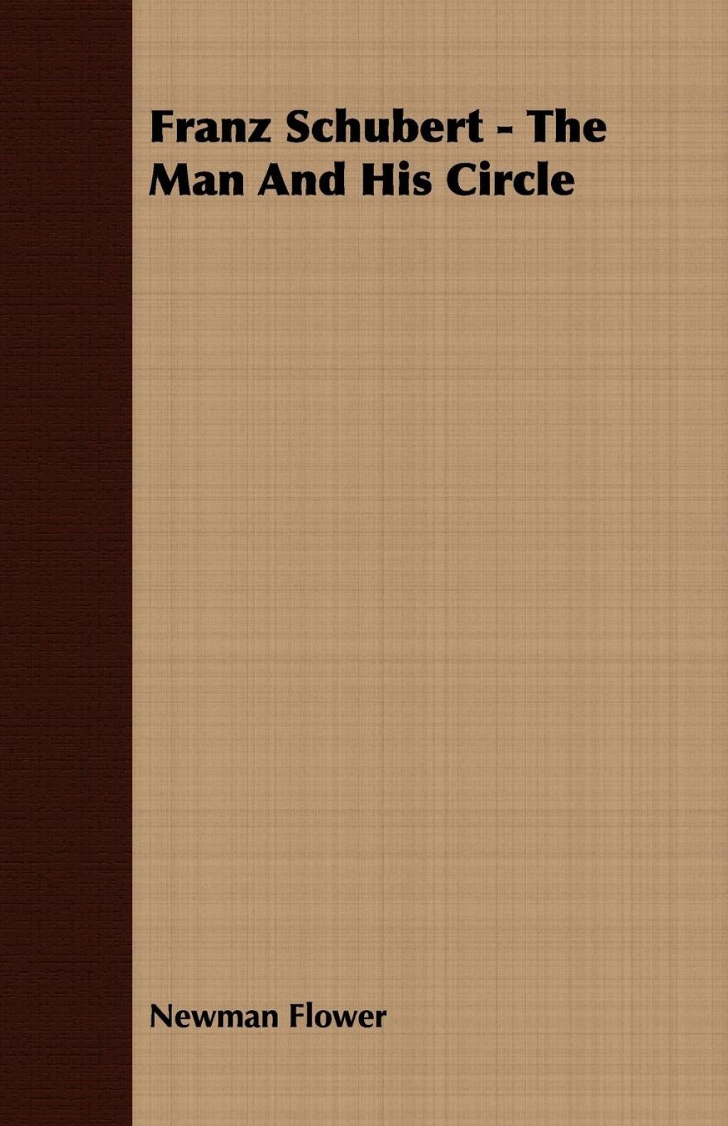 Franz Schubert – The Man And His Circle