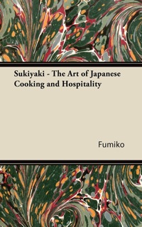 Titelbild: Sukiyaki - The Art of Japanese Cooking and Hospitality 9781447422860