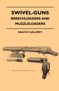 Imagen de portada: Swivel-Guns - Breechloaders And Muzzleloaders 9781445522258