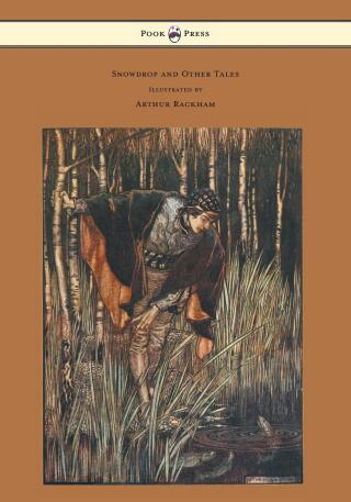 Cover image: Snowdrop and Other Tales - Illustrated by Arthur Rackham 9781447477372
