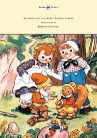 صورة الغلاف: Raggedy Ann and Betsy Bonnet String - Illustrated by Johnny Gruelle 9781447477150