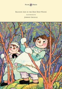 Titelbild: Raggedy Ann in the Deep Deep Woods - Illustrated by Johnny Gruelle 9781447477167