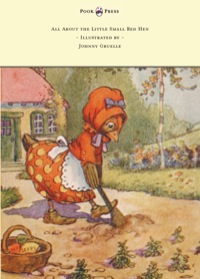 Titelbild: All About the Little Small Red Hen - Illustrated by Johnny Gruelle 9781447477211