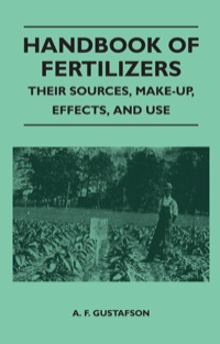 Imagen de portada: Handbook of Fertilizers - Their Sources, Make-Up, Effects, and Use 9781446525838