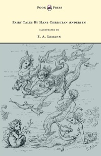 Imagen de portada: Fairy Tales By Hans Christian Andersen - Illustrated by E. A. Lemann 9781447458326