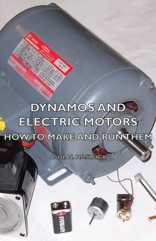 صورة الغلاف: Dynamos and Electric Motors - How to Make and Run Them 9781406784626
