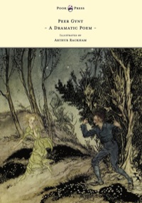 Titelbild: Peer Gynt - A Dramatic Poem - Illustrated by Arthur Rackham 9781447449157