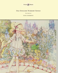 Omslagafbeelding: Old English Nursery Songs - Pictured by Anne Anderson 9781447449126